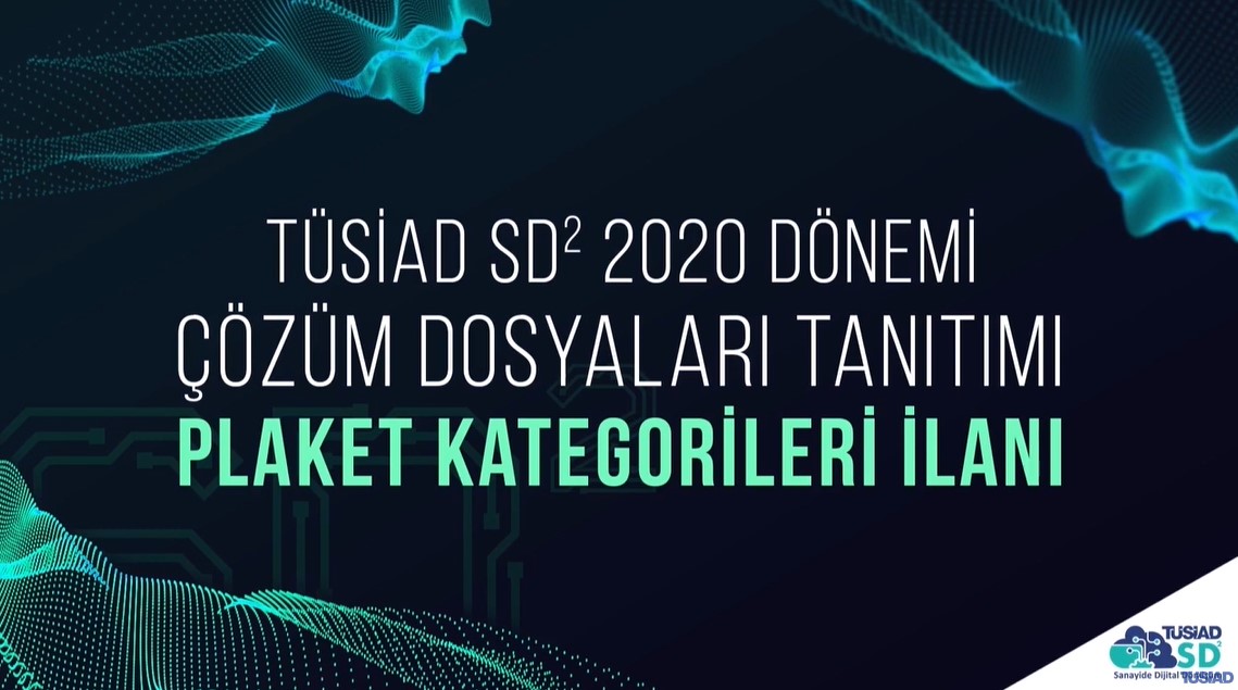 TÜSİAD SD² - Başarı Hikâyeleri Töreni 2020 - Çözüm Dosyaları Tanıtımı ve Plaket Kategorileri İlanı